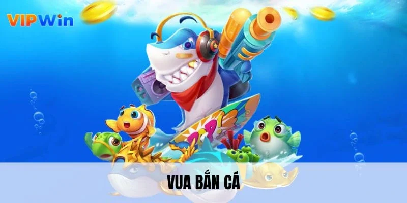 vua bắn cá