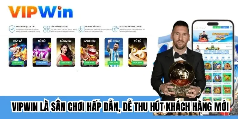 Vipwin là sân chơi hấp dẫn, dễ thu hút khách hàng mới