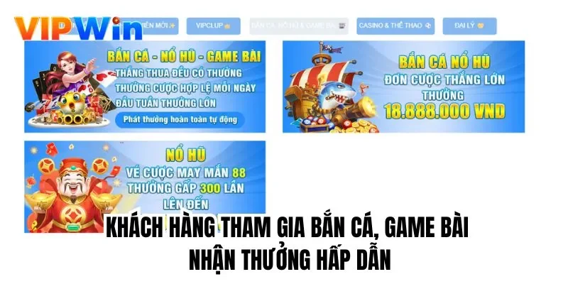 Khách hàng tham gia bắn cá, game bài nhận thưởng hấp dẫn