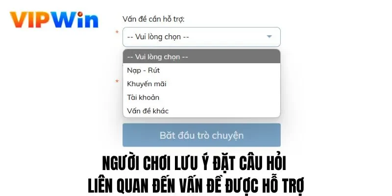 Người chơi lưu ý đặt câu hỏi liên quan đến vấn đề được hỗ trợ