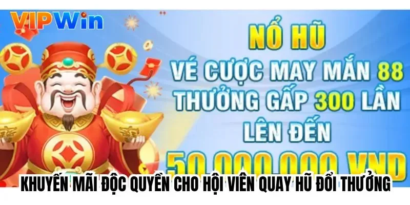 Khuyến mãi độc quyền cho hội viên quay hũ đổi thưởng
