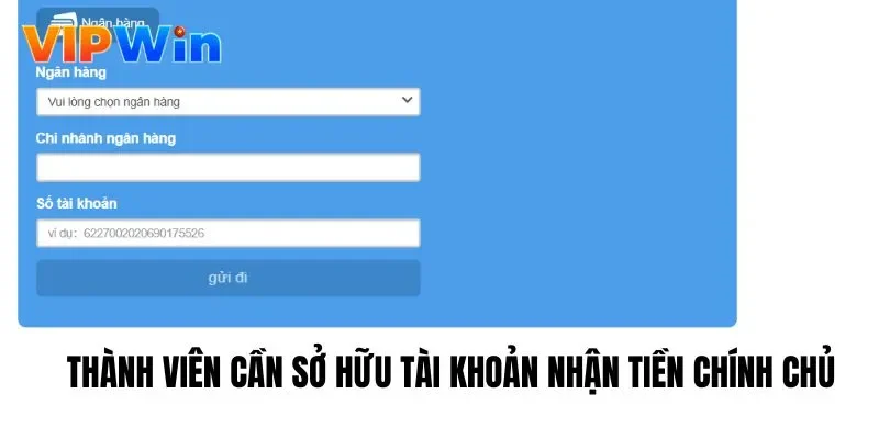 Thành viên cần sở hữu tài khoản nhận tiền chính chủ