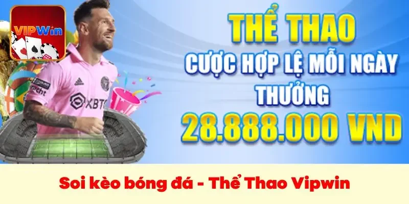Soi kèo đá bóng rinh ngay tiền thưởng lớn
