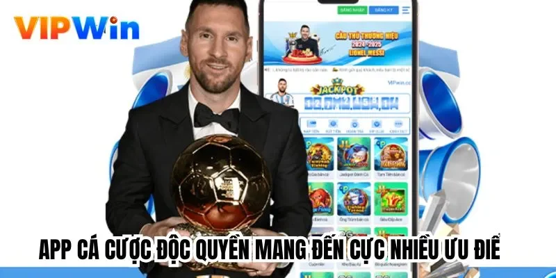 App cá cược độc quyền mang đến cực nhiều ưu điểm