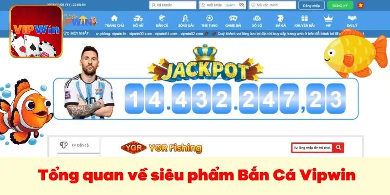 Tổng quan về siêu phẩm Bắn Cá Vipwin