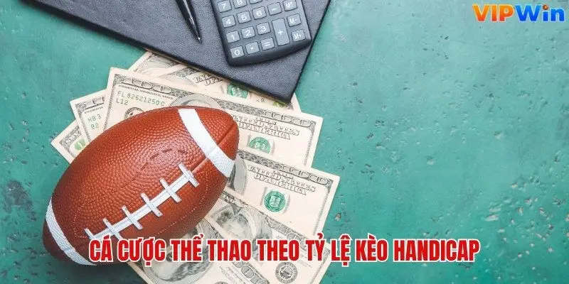 Cá cược thể thao theo tỷ lệ kèo Handicap
