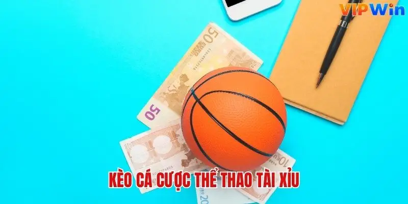 Kèo cá cược thể thao tài xỉu